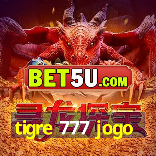 tigre 777 jogo